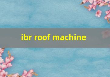 ibr roof machine